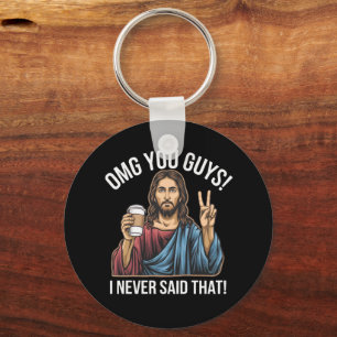 OMG You Guys I Never Said That Key Ring
