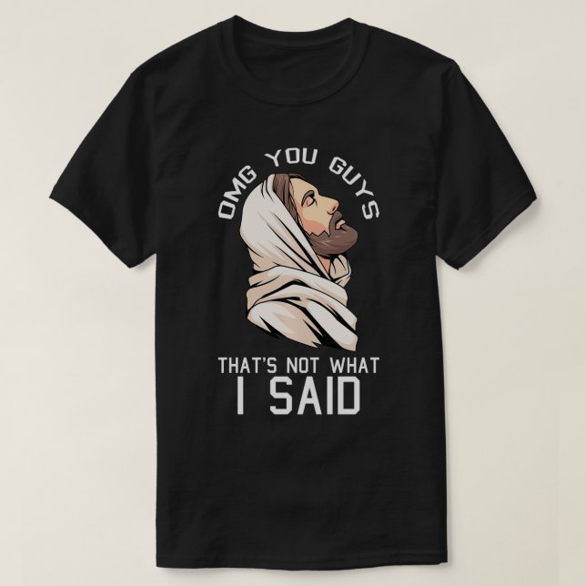 Omg You Guys Thats Not What I Said Christmas Jesus T-Shirt (Design Front)