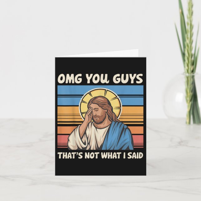 Omg You Guys Thats Not What I Said Jesus  Card (Front)