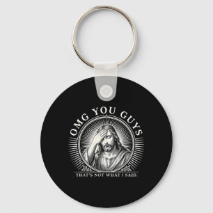 Omg You Guys Thats Not What I Said Jesus Humour Key Ring