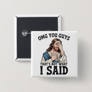 OMG You Guys That's Not What I Said Jesus Meme 15 Cm Square Badge