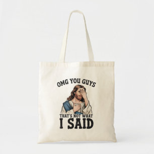 OMG You Guys That's Not What I Said Jesus Meme Tote Bag