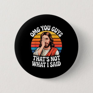 Omg You Guys Thats Not What I Said Jesus Retro Fai 6 Cm Round Badge