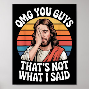 Omg You Guys Thats Not What I Said Jesus Retro Fai Poster
