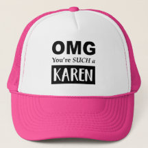 OMG You're SUCH a KAREN