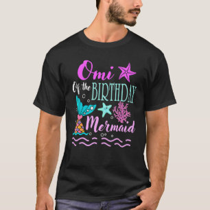 Omi Of The Birthday Mermaid Birthday Mothers Day T-Shirt