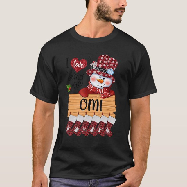 Omi Snowman I Love Being A Omi Christmas Funny T-Shirt (Front)