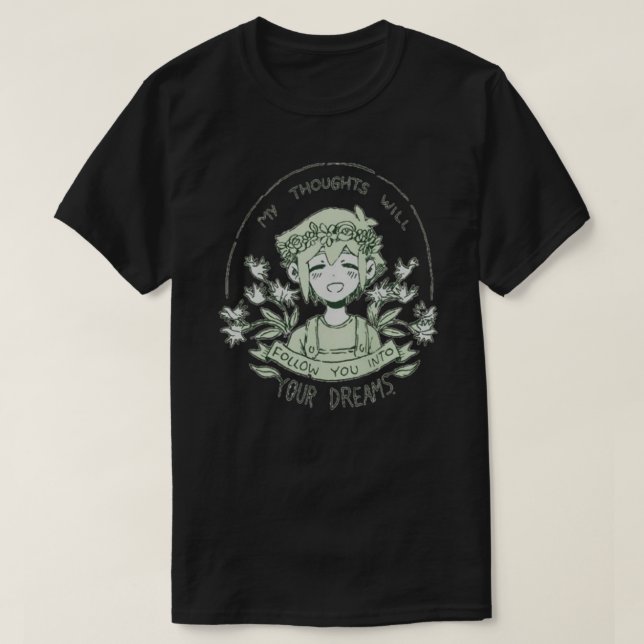 omori my thoughts will follow you into your dreams T-Shirt (Design Front)