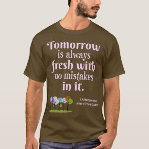 omorrow Is Fresh Anne of Green Gables Book Quote G T-Shirt