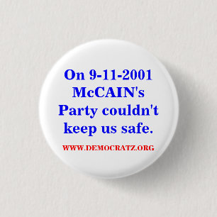 On 9-11-2001 McCAIN's Party couldn't keep us safe. 3 Cm Round Badge