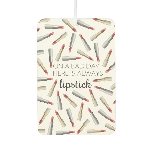 "On a Bad Day, There's Always Lipstick" Car Air Freshener (Front)