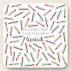 "On a Bad Day, There's Always Lipstick"