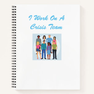 On A Crisis Team Hard Cover Noteboook Notebook