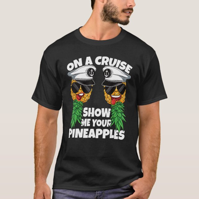 On A Cruise Show Me Your Pineapples Swinger Men Wo T-Shirt (Front)
