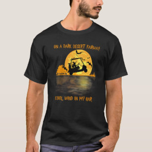 On A Dark Desert Fairway Golf Witch Cool Wind In M T-Shirt