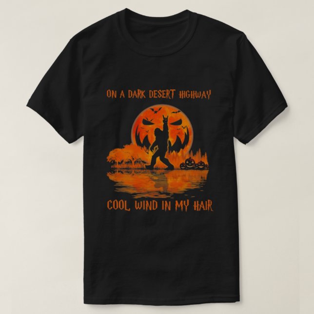 On A Dark Desert Highway Bigfoot T-Shirt (Design Front)