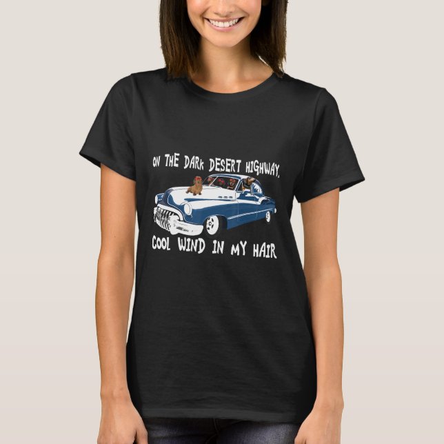 On A Dark Desert Highway Cool Wind In My Hair Dach T-Shirt (Front)