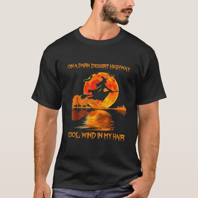On A Dark Desert Highway Cool Wind In My Hair T-Shirt (Front)