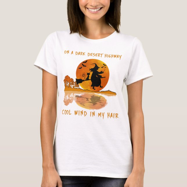 On a dark desert highway cool wind in my hair T-Shirt (Front)