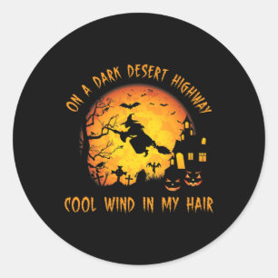 On A Dark Desert Highway-cool Wind In My Hair Witc Classic Round Sticker
