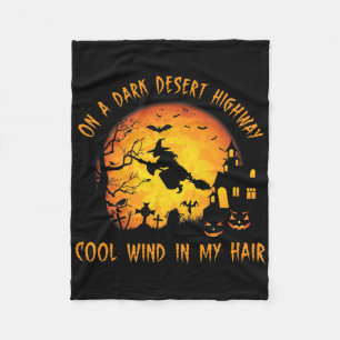 On A Dark Desert Highway-cool Wind In My Hair Witc Fleece Blanket