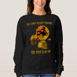 On A Dark Desert Highway Cool Wind In My Hair Witc Sweatshirt