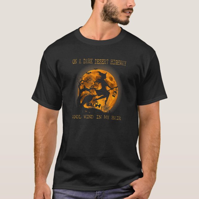 On A Dark Desert Highway Cool Wind In My Hair Witc T-Shirt (Front)