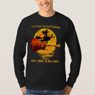 On A Dark Desert Highway Cool Wind In My Hair Witc T-Shirt