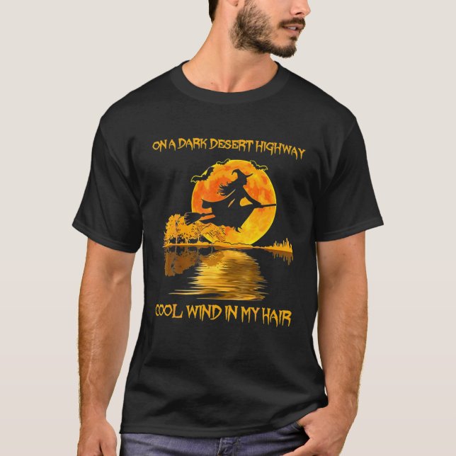 On A Dark Desert Highway-Cool Wind In My Hair Witc T-Shirt (Front)