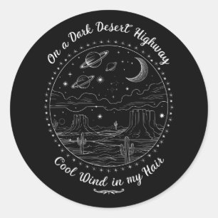On A Dark Desert Highway Travel Mountain Camping  Classic Round Sticker