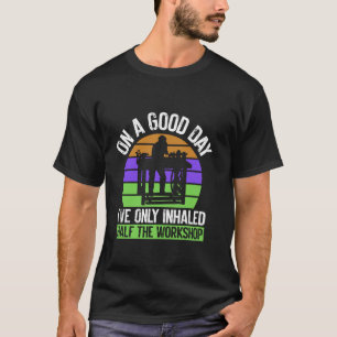 On a Good Day Iu2019ve Only Inhaled Half the Works T-Shirt