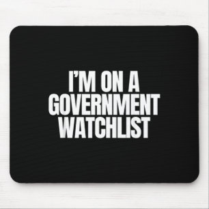 On A Government Watchlist Funny Unhinged Meme Mouse Mat