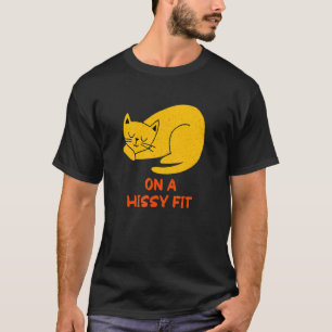 On a Hissy Fit Cat Humour Kitten Couples Cat Mum T-Shirt