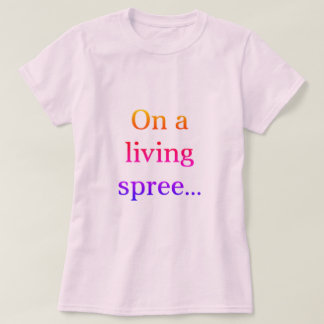 On A Living Spree T-Shirt