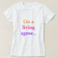 On A Living Spree T-Shirt
