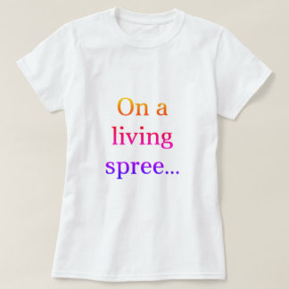 On A Living Spree T-Shirt