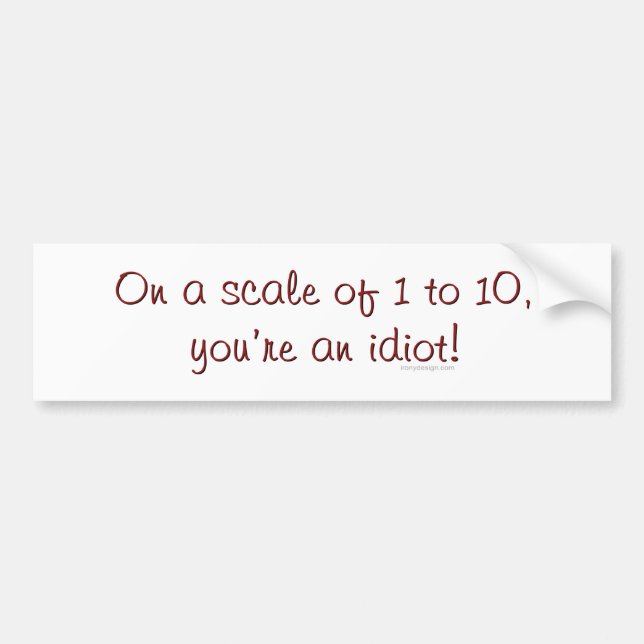 On A Scale Of 1 to 10 Bumpersticker Bumper Sticker (Front)