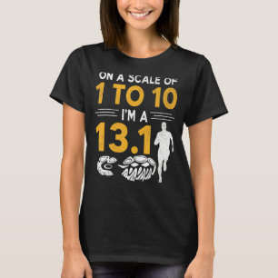 On A Scale Of 1 To 10 I'm A 13 Running T-Shirt
