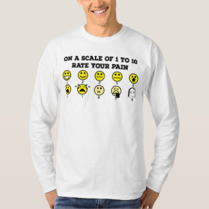 On A Scale Of 1 to 10 Rate Your Pain T-Shirt