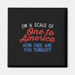 On A Scale Of One To America 4th Of July Fourth Pa Magnet