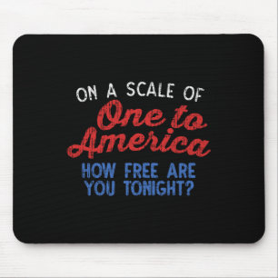On A Scale Of One To America Shirt 4th Of July Fou Mouse Mat