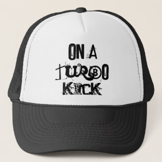 ON A TURBO KICK TRUCKER HAT