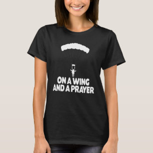 On A Wing And A Prayer Paragliding Vacation Flying T-Shirt