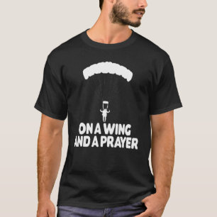 On A Wing And A Prayer Paragliding Vacation Flying T-Shirt