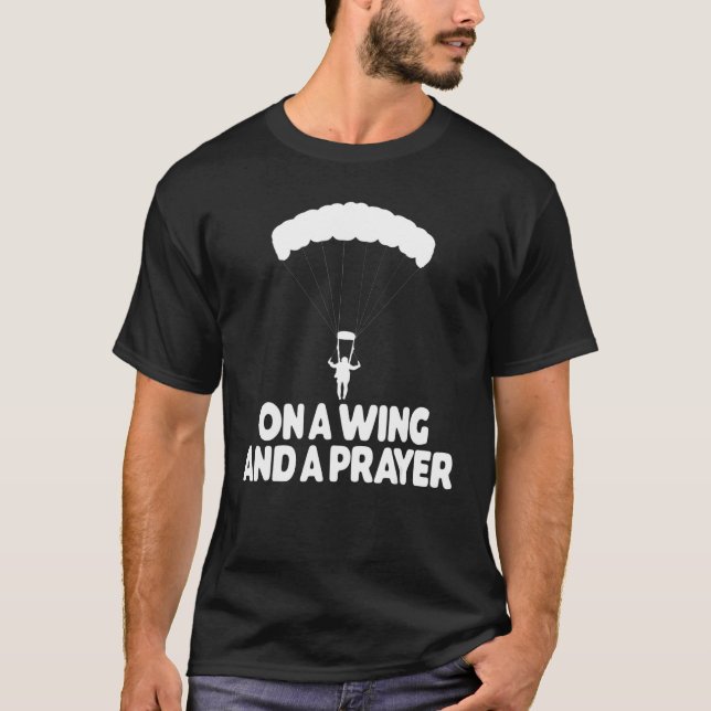 On A Wing And A Prayer Paragliding Vacation Flying T-Shirt (Front)
