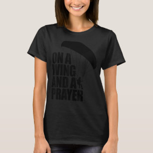 On A Wing And A Prayer Women Paraglider Adventure T-Shirt
