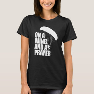 On A Wing And A Prayer  Women Paraglider Adventure T-Shirt