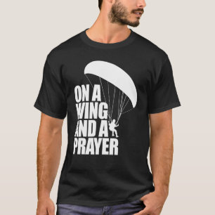 On A Wing And A Prayer Women Paraglider Adventure T-Shirt