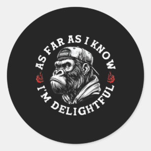 (on Back) As Far As I Know Im Delightful Funny Mon Classic Round Sticker