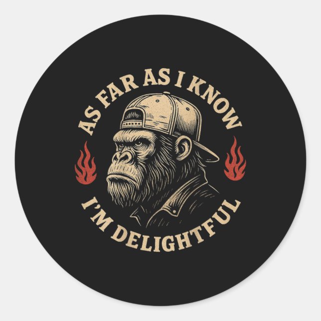 (on Back) As Far As I Know Im Delightful Funny Mon Classic Round Sticker (Front)